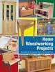 Home Woodworking Projects: Beautiful & Functional Items for Every Room, 