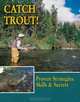 Catch Trout!: Proven Strategies, Skills & Secrets, Dick Sternberg 