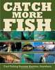 Catch More Fish: Find Fishing Success Anytime, Anywhere, Dick Sternberg 