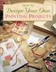 How to Design Your Own Painting Projects (Decorative Painting), Michelle Temares 