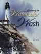 Mastering the Watercolor Wash, Joe Garcia 