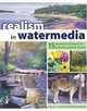 Realism In Watermedia: 18 Painting Techniques for Archieving Results, Christopher Leeper 