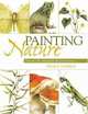 Painting Nature: Discover The Delightful Details Of Nature, Peggy Harris 