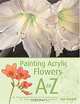 Painting Acrylic Flowers A to Z, Lexi Sundell 