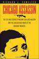 Chicago Assassin: The Life and Legend of "Machine Gun" Jack McGurn and the Chicago Beer Wars of the Roaring Twenties, Richard J. Shmelter 