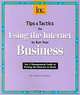 Tips and Tactics for Using the Internet to Run Your Business, Bradford W. Ketchum 
