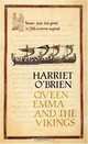 Queen Emma and the Vikings : Power, Love, and Greed in 11th Century England, Harriet O