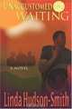 Unaccustomed to Waiting, Linda Hudson-Smith 