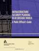 Infrastructure Security Planning in an Unstable World: : A Public Officials
