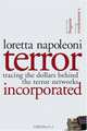 Terror Incorporated: Tracing the Dollars Behind the Terror Networks, Loretta Napoleoni 