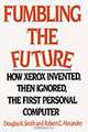Fumbling the Future: How Xerox Invented, Then Ignored, the First Personal Computer, Douglas K. Smith, Robert C. Alexander 