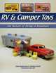 RV & Camper Toys: The History of RVing in Miniature, John Brunkowski, Michael Closen 