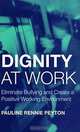 Dignity at Work: Eliminate Bullying and Create a Positive Working Environment, Pauline Rennie Peyton 