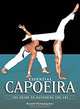 Essential Capoeira: The Guide to Mastering the Art, Mestre Ponchianinho 