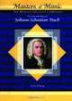 The Life and Times of Johann Sebastian Bach (MusicMakers: World