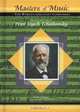 The Life & Times of Peter Ilych Tchaikovsky (Masters of Music) (Masters of Music), Jim Whiting 