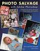 Photo Salvage With Adobe Photoshop: Techniques for Saving Damaged Prints, Slides, Negatives and Digital Files (Solutions), Jack Drafahl, Sue Drafahl 