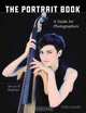 The Portrait Book: A Guide for Photographers, Steven H. Begleiter 