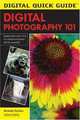 Digital Photography 101 (Digital Quick Guides series), Michelle Perkins 