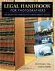 Legal Handbook for Photographers: The Rights and Liabilities of Making Images, Bert Krages 