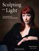 Sculpting with Light: Techniques for Portrait Photographers, Allison Earnest 