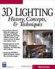 3D Lighting: History, Concepts, and Techniques (With CD-ROM), Arnold Gallardo 