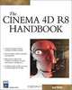The Cinema 4d R8 Handbook (Graphics Series), Adam Watkins 