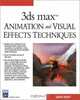 3ds max Animation and Visual Effects Techniques (Graphics Series), Sanford Kennedy 
