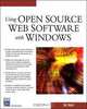 Using Open Source Web Software with Windows (Internet Series), Eric Hunley 