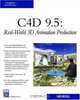 C4D 9.5: Real-World 3D Animation Production (Graphics Series), Larry Mitchell 
