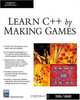 Learn C++ By Making Games (Charles River Media Programming), Erik Yuzwa, Francois Dominic Laramee 
