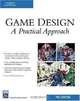 Game Design: A Practical Approach (Game Development Series), Paul Schuytema 