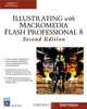 Illustrating with Macromedia Flash Professional 8 (Graphics Series), Robert Firebaugh 