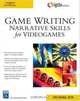 Game Writing: Narrative Skills for Videogames, 