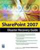 SharePoint 2007 Disaster Recovery Guide, John L. Ferringer, Sean McDonough 