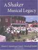 A Shaker Musical Legacy (Revisiting New England), Robert C. Opdahl 