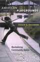American Playgrounds: Revitalizing Community Space, Susan G. Solomon 