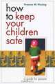 How to Keep Your Children Safe: A Guide for Parents, Yvonne Vissing 