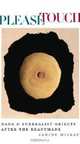 Please Touch: Dada and Surrealist Objects after the Readymade, Janine Mileaf 
