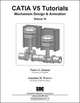 CATIA V5 Tutorials Mechanism Design & Animation, Nader G. Zamani, Jonathan M. Weaver 