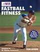 Fastball Fitness: The Art and Science of Training to Throw With Real Velocity, Tom House 