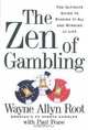 The Zen of Gambling: The Ultimate Guide to Risking It All and Winning at Life, Wayne Allyn Root 
