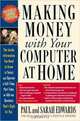Making Money with Your Computer at Home, Paul Edwards, Sarah Edwards 