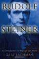 Rudolf Steiner: An Introduction to His Life and Work, Gary Lachman 