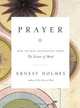 Prayer: How to Pray Effectively from the Science of Mind, Ernest Holmes 