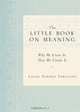 The Little Book on Meaning: Why We Crave It, How We Create It, Laura Berman Fortgang 