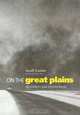 On The Great Plains: Agriculture And Environment (Environmental History Series), Geoff Cunfer 