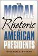 The Moral Rhetoric of American Presidents (Presidential Rhetoric Series, No. 17), Colleen J. Shogan 
