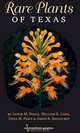 Rare Plants of Texas: A Field Guide, Jackie M. Poole, William R. Carr, Dana M. Price, Jason R. Singhurst 