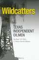 Wildcatters: Texas Independent Oilmen (Kenneth E. Montague Series in Oil and Business History), Roger M. Olien, Diana Davids Hinton 